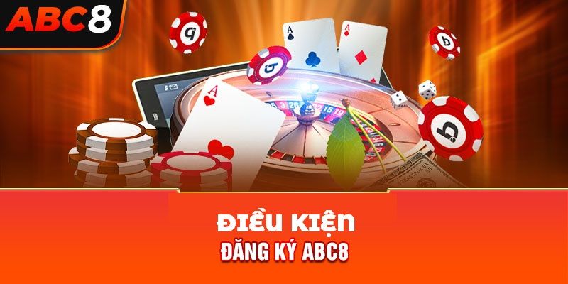 Điều kiện đăng ký abc8