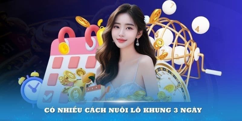 Có nhiều cách nuôi lô khung 3 ngày để tham khảo 