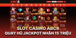 slot-casino-abc8-quay-hu-jackpot-nhan-15-trieu